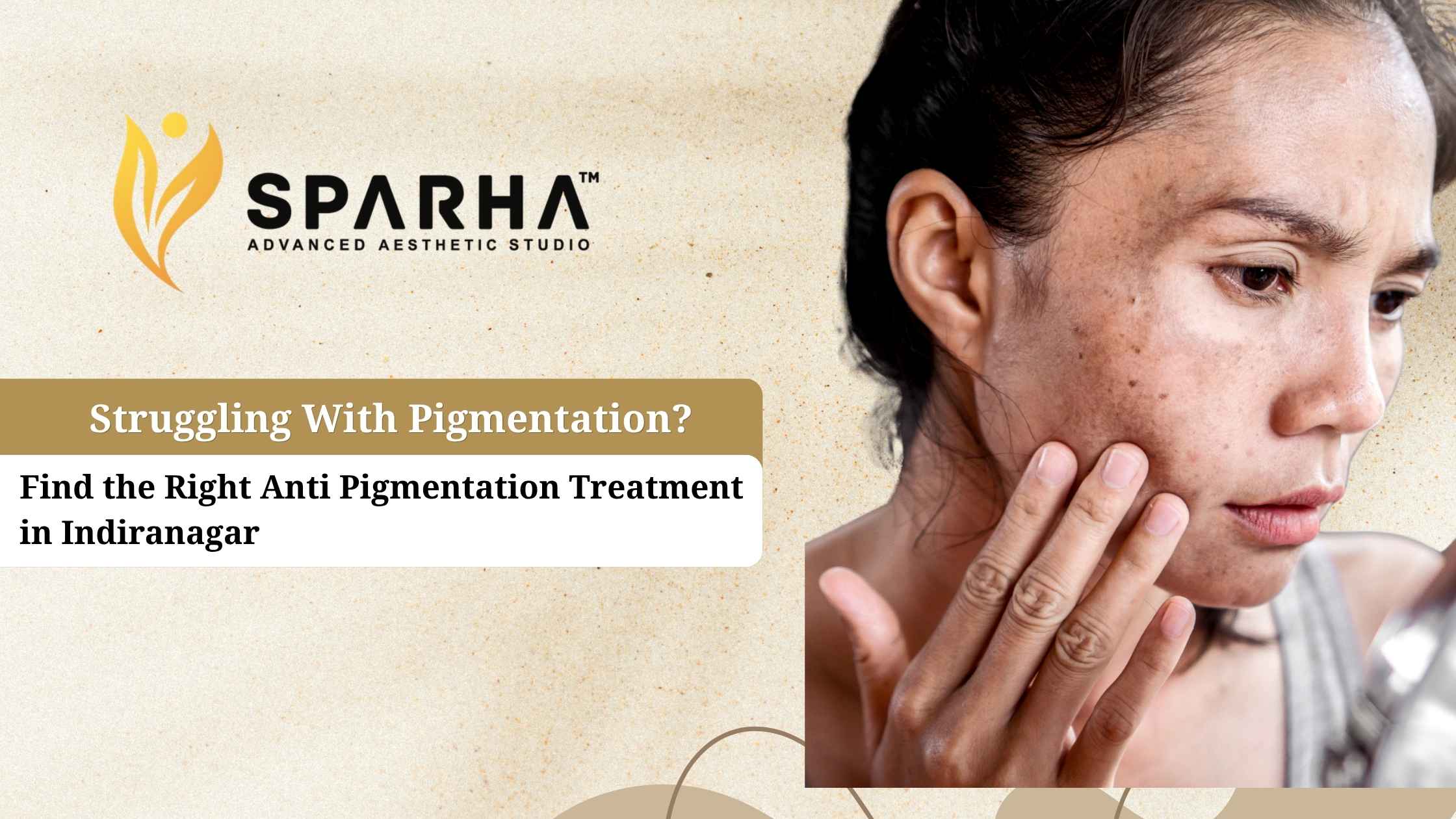 Struggling With Pigmentation? Find the Right Anti Pigmentation Treatment in Indiranagar